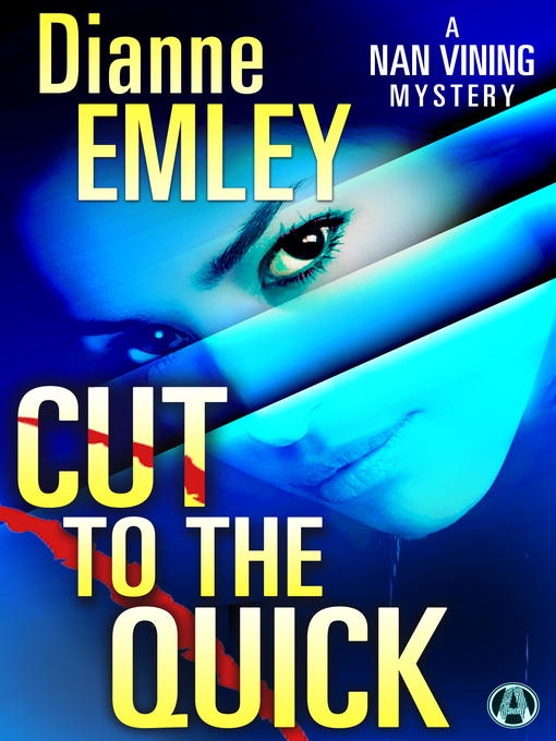 Title details for Cut to the Quick by Dianne Emley - Available